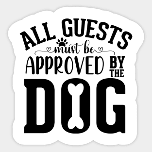 All guests must be approved by the dog Sticker